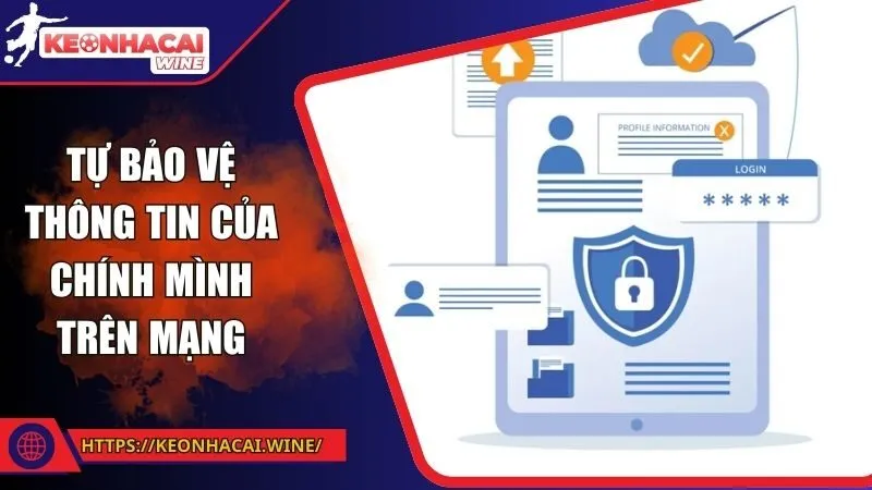 Tự bảo vệ thông tin của chính mình trên mạng